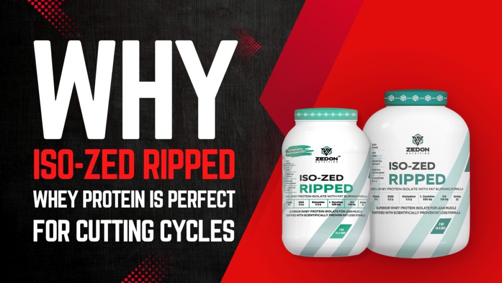 Why ISO-ZED Ripped Whey Protein Is Perfect for Cutting Cycles